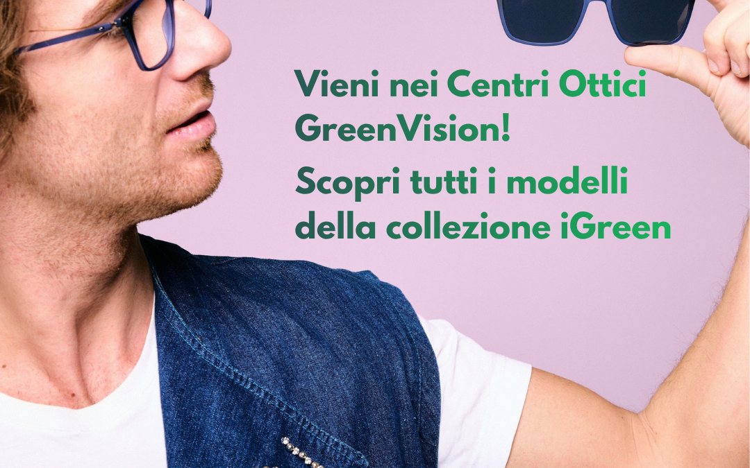 Occhiali iGreen – collezione GreenVision da Ottica Perfetto Pescara